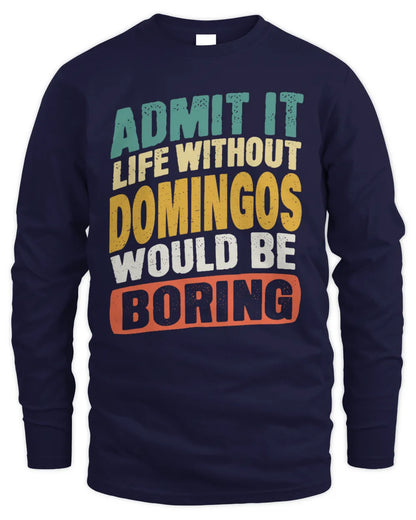 DOMINGOS TP88-K4-229
Personalized Funny Quote Apparel “Life Without NAME Would Be Boring” - Men's Long Sleeved T-Shirt - Navy