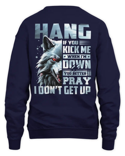 HANG AP62-K4-666 - Personalized Fierce Wolf Quote Apparel “If You Kick Me When I’m Down, You Better Pray I Don’t Get Up” - Unisex Sweatshirt - Navy