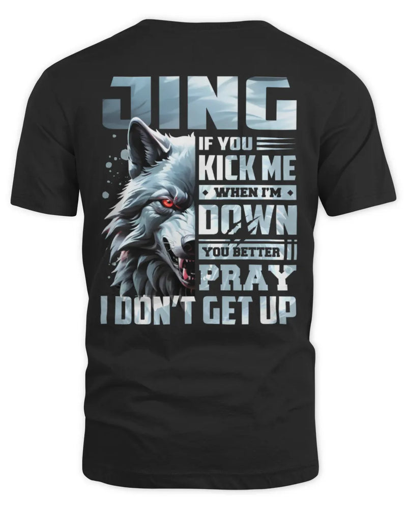 JING AP62-K4-666 - Personalized Fierce Wolf Quote Apparel “If You Kick Me When I’m Down, You Better Pray I Don’t Get Up” - Unisex Standard T-Shirt - Black