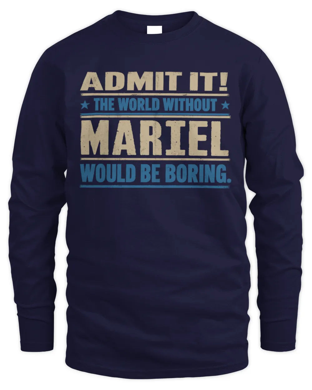 MARIEL TP68-K2-968 – Personalized Funny Quote Apparel “The World Without NAME Would Be Boring” - Men's Long Sleeved T-Shirt - Navy