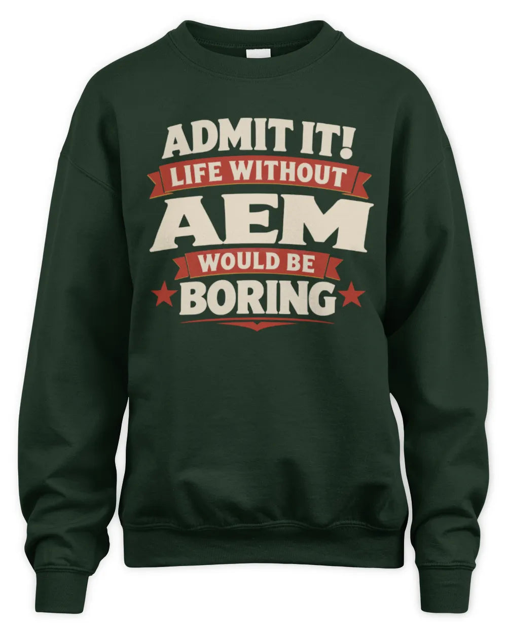 AEM P4 KT003 Personalized Funny Quote Apparel “Life Without NAME Would Be Boring” - Unisex Sweatshirt - Forest Green