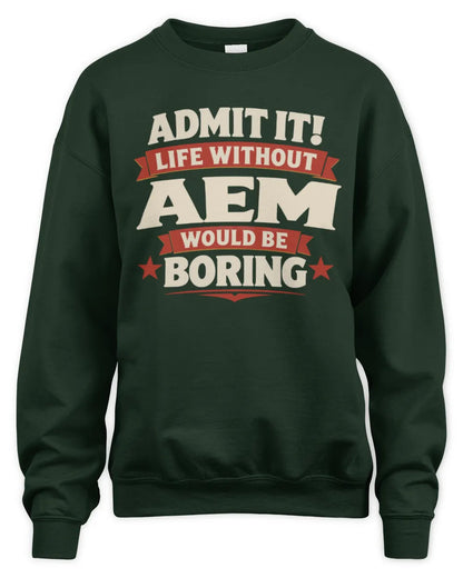 AEM P4 KT003 Personalized Funny Quote Apparel “Life Without NAME Would Be Boring” - Unisex Sweatshirt - Forest Green