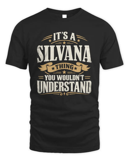 SILVANA P08 TH51 - Personalized “It’s a/an [NAME] Thing – You Wouldn’t Understand” Shirt - Unisex Standard T-Shirt - Black