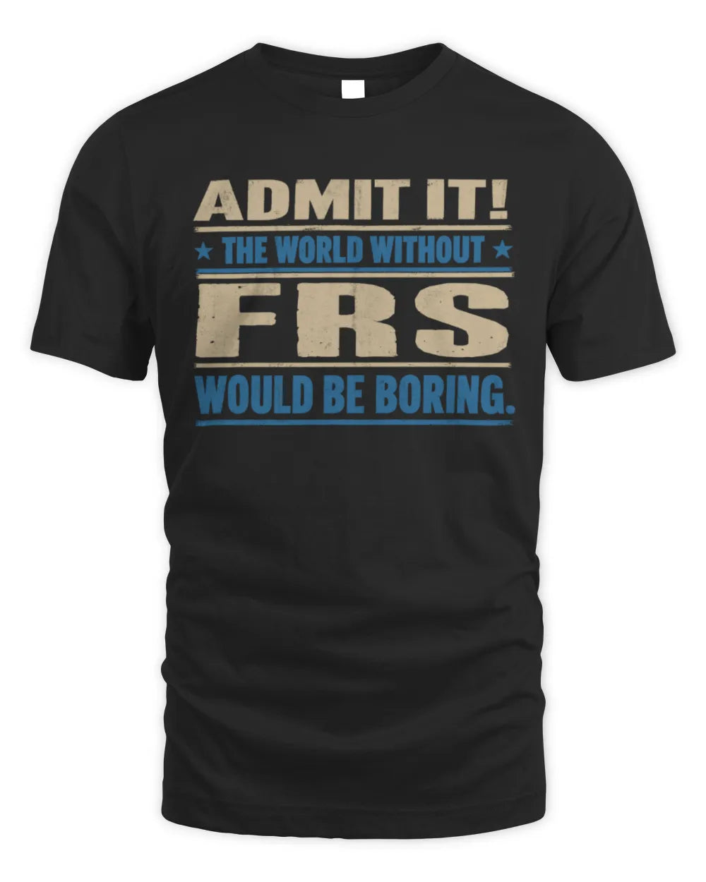FRS TP68-K2-968 – Personalized Funny Quote Apparel “The World Without NAME Would Be Boring” - Unisex Standard T-Shirt - Black