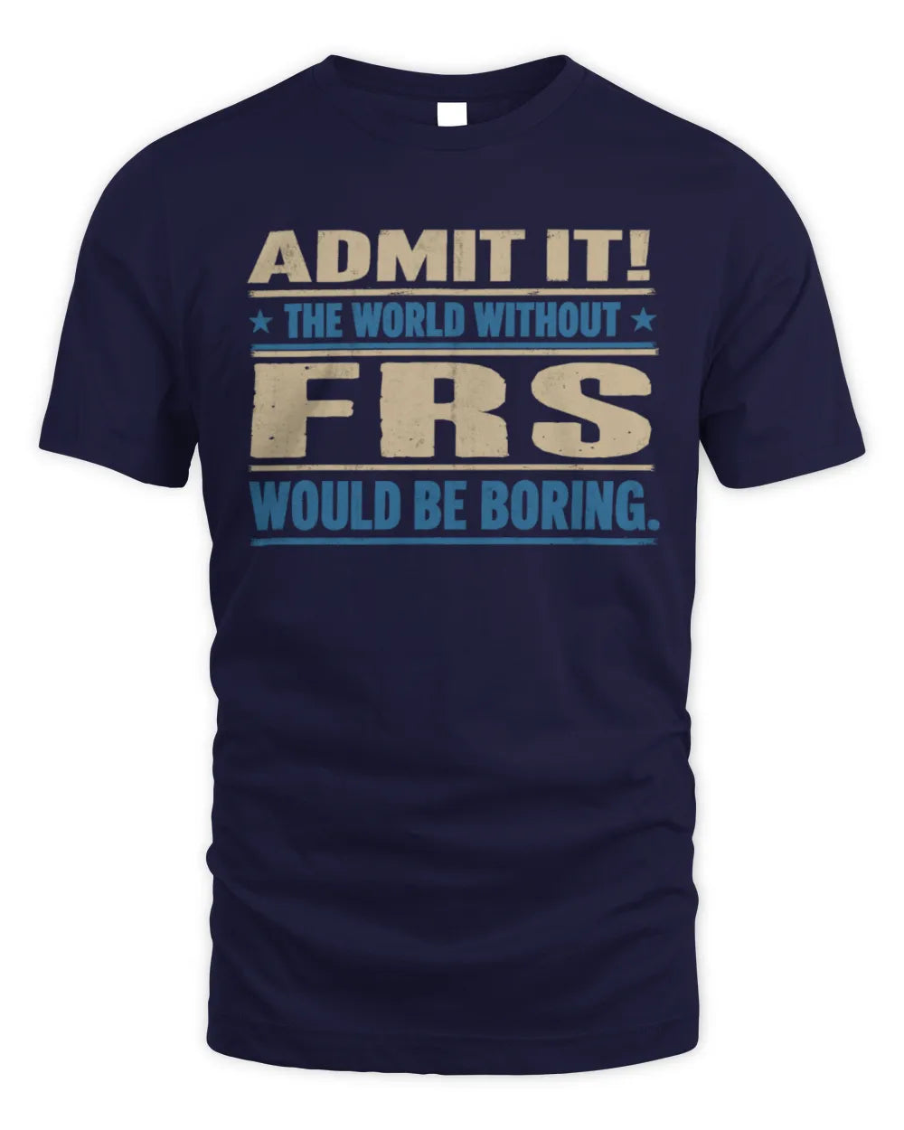 FRS TP68-K2-968 – Personalized Funny Quote Apparel “The World Without NAME Would Be Boring” - Unisex Standard T-Shirt - Navy
