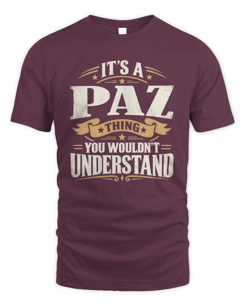 PAZ P08 TH51 - Personalized “It’s a/an [NAME] Thing – You Wouldn’t Understand” Shirt - Unisex Standard T-Shirt - Maroon