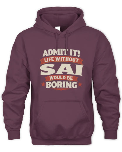 SAI P4 KT003 Personalized Funny Quote Apparel “Life Without NAME Would Be Boring” - Unisex Hoodie - Maroon