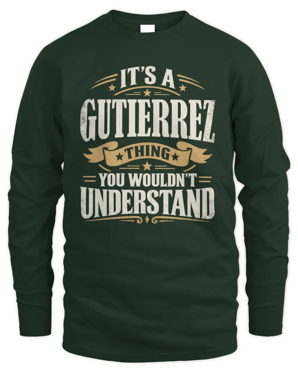 GUTIERREZ P08 TH51 - Personalized “It’s a/an [NAME] Thing – You Wouldn’t Understand” Shirt - Men's Long Sleeved T-Shirt - Forest Green