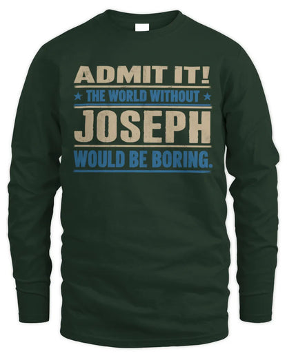 JOSEPH TP68-K2-968 – Personalized Funny Quote Apparel “The World Without NAME Would Be Boring” - Men's Long Sleeved T-Shirt - Forest Green