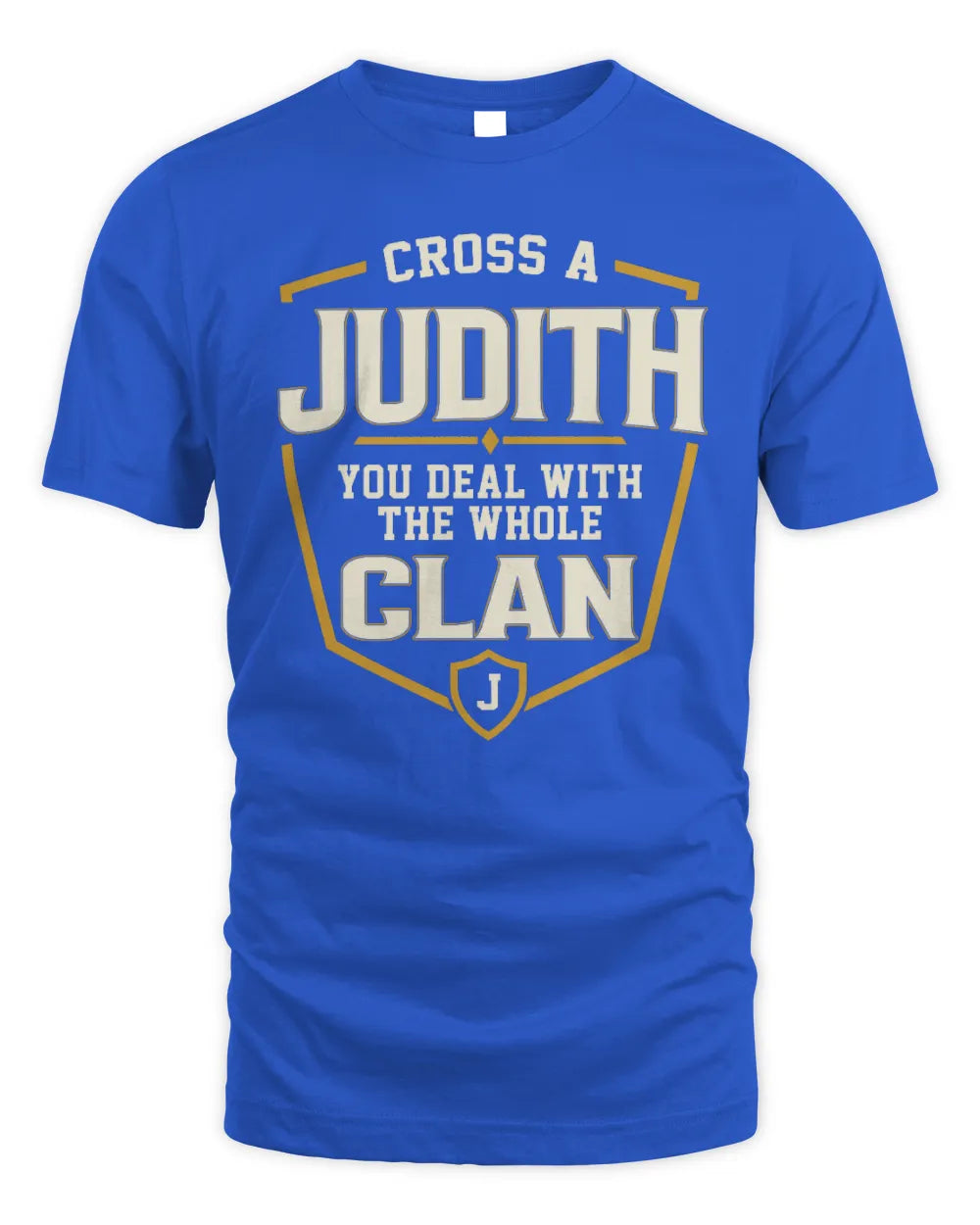 JUDITH NT1-K008 Cross A/An NAME, You Deal With the Whole Clan | Personalized Vintage T-Shirt - Unisex Standard T-Shirt - Royal
