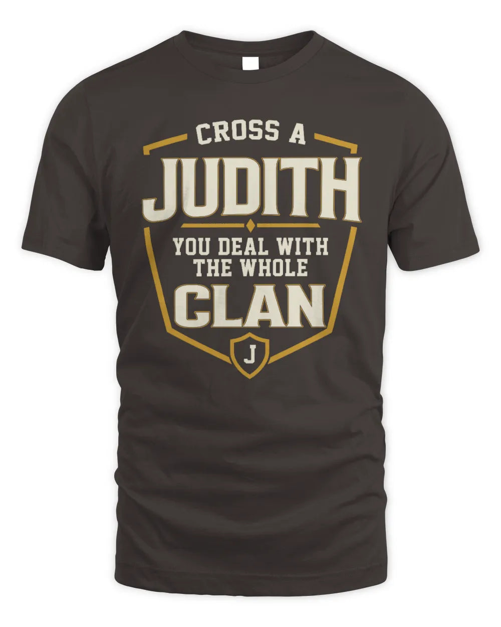 JUDITH NT1-K008 Cross A/An NAME, You Deal With the Whole Clan | Personalized Vintage T-Shirt - Unisex Standard T-Shirt - Dark Chocolate