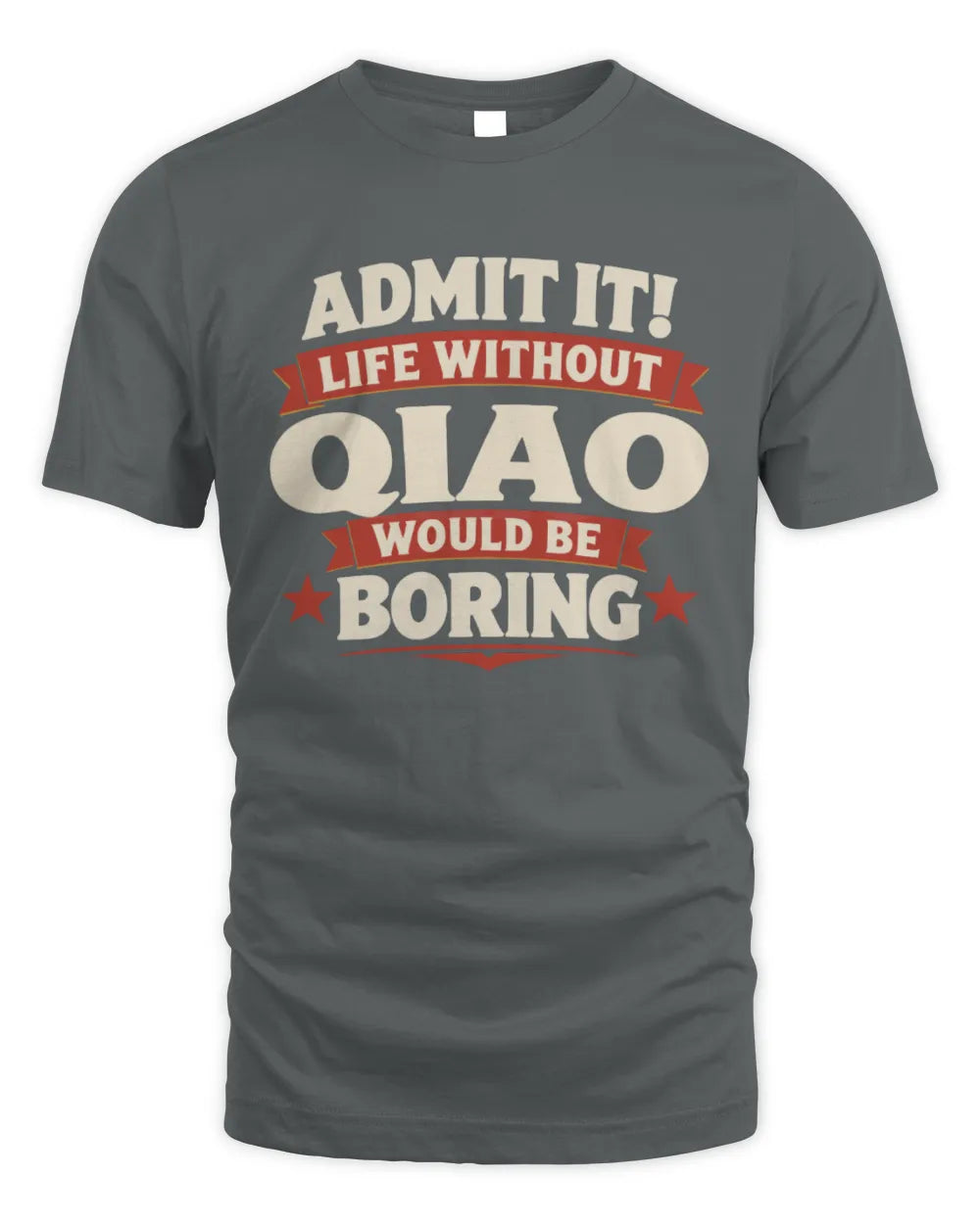 QIAO P4 KT003 Personalized Funny Quote Apparel “Life Without NAME Would Be Boring” - Unisex Standard T-Shirt - Charcoal