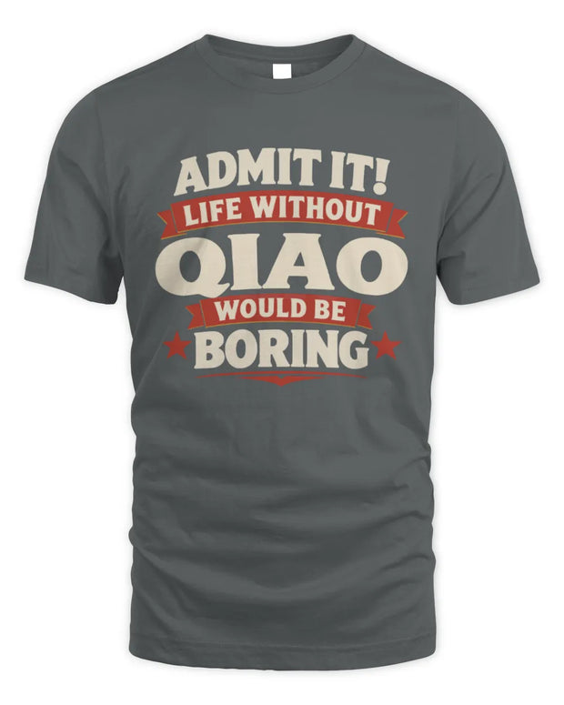 QIAO P4 KT003 Personalized Funny Quote Apparel “Life Without NAME Would Be Boring”
