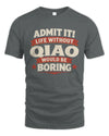 QIAO P4 KT003 Personalized Funny Quote Apparel “Life Without NAME Would Be Boring”