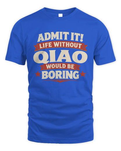 QIAO P4 KT003 Personalized Funny Quote Apparel “Life Without NAME Would Be Boring” - Unisex Standard T-Shirt - Royal