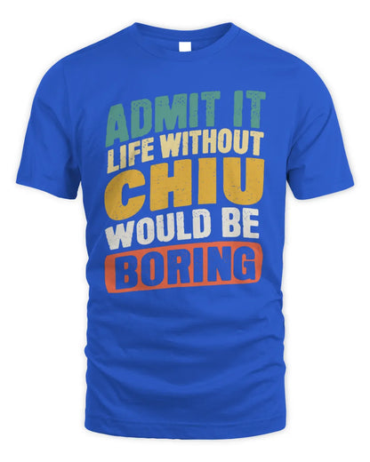 CHIU TP88-K4-229
Personalized Funny Quote Apparel “Life Without NAME Would Be Boring” - Unisex Standard T-Shirt - Royal