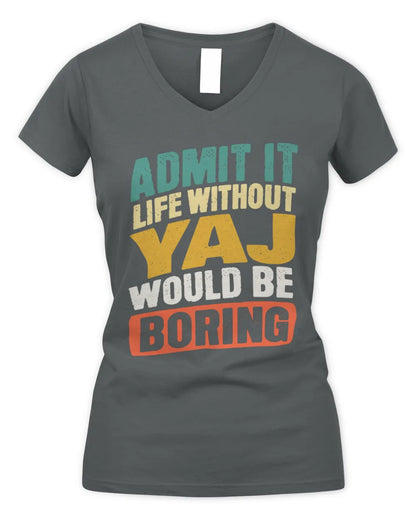 YAJ TP88-K4-229
Personalized Funny Quote Apparel “Life Without NAME Would Be Boring” - Women's V-Neck T-Shirt - Charcoal