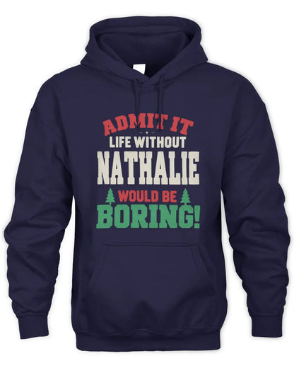 NATHALIE P5 TH08 Christmas T-Shirt – “Life Without NAME Would Be Boring” - Unisex Hoodie - Navy