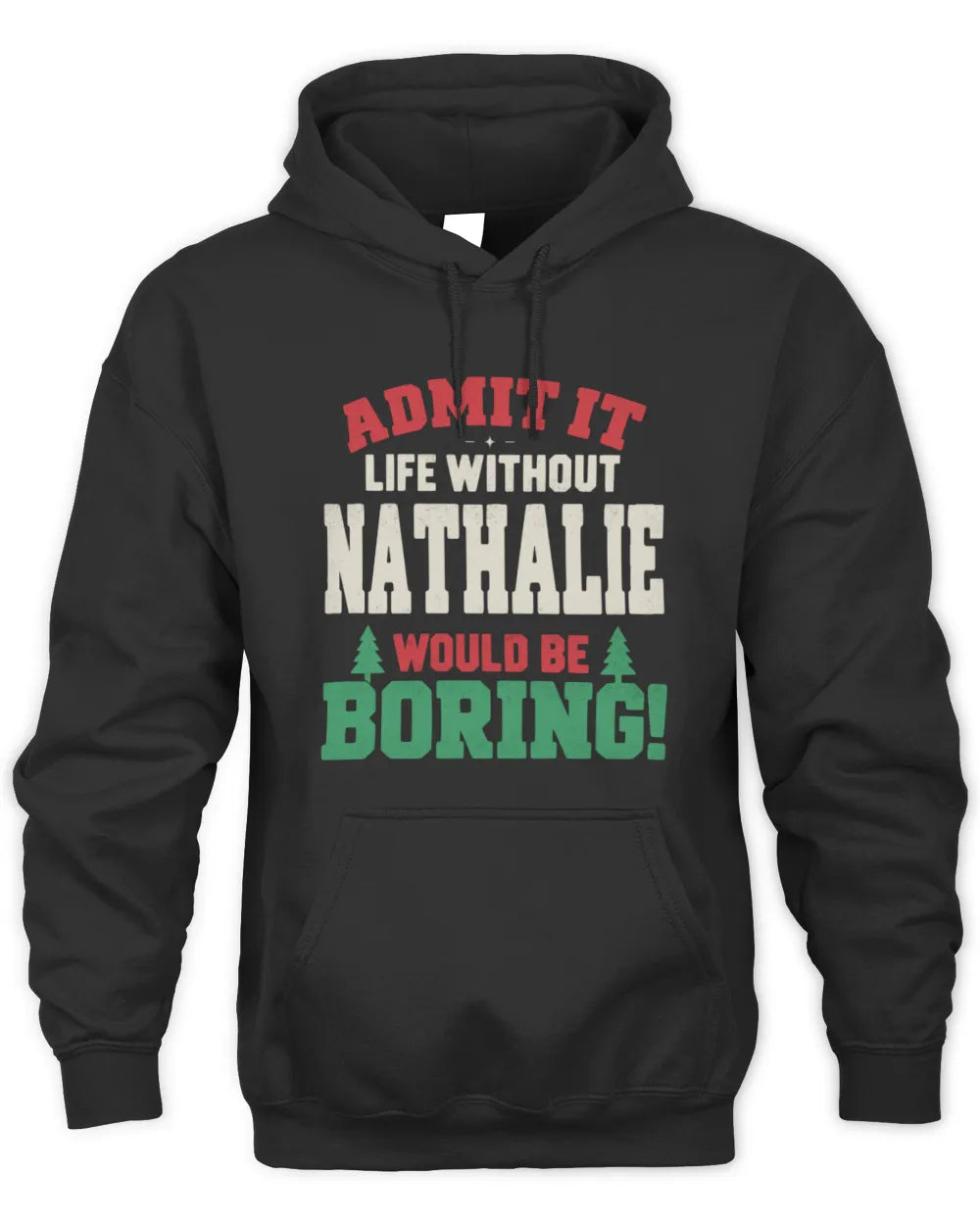 NATHALIE P5 TH08 Christmas T-Shirt – “Life Without NAME Would Be Boring” - Unisex Hoodie - Black
