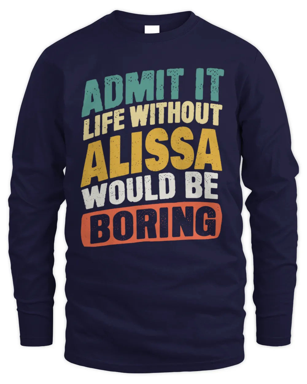 ALISSA TP88-K4-229
Personalized Funny Quote Apparel “Life Without NAME Would Be Boring” - Men's Long Sleeved T-Shirt - Navy
