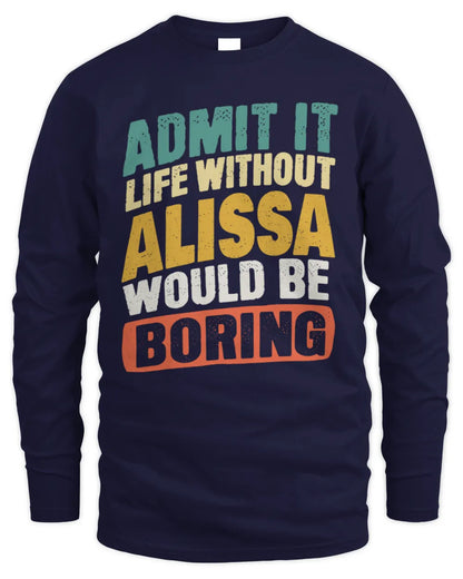 ALISSA TP88-K4-229
Personalized Funny Quote Apparel “Life Without NAME Would Be Boring” - Men's Long Sleeved T-Shirt - Navy