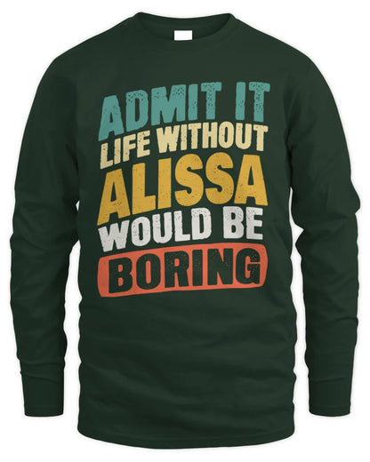 ALISSA TP88-K4-229
Personalized Funny Quote Apparel “Life Without NAME Would Be Boring” - Men's Long Sleeved T-Shirt - Forest Green