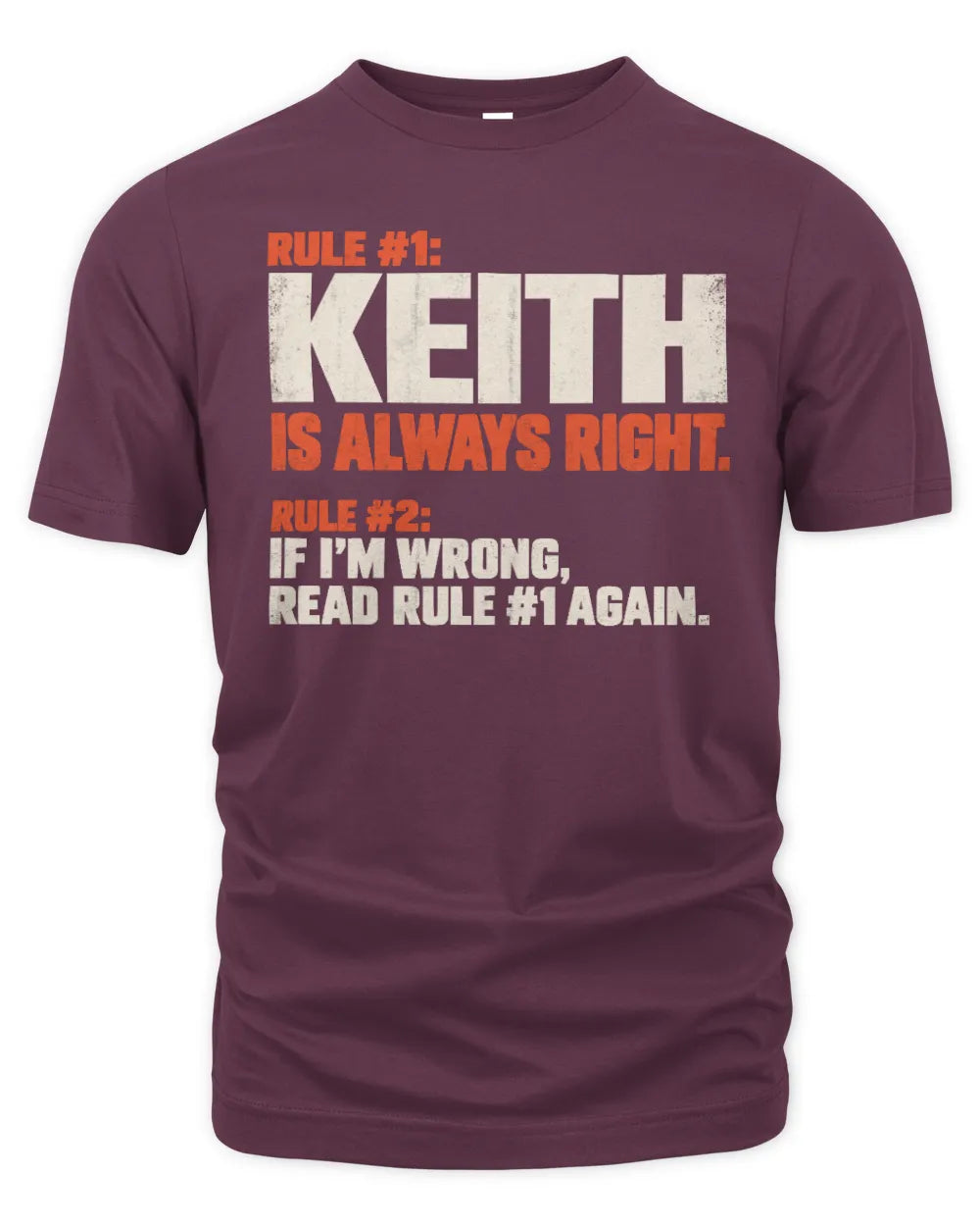 KEITH NP1-H006 - Always Right Personalized Name T-Shirt – Funny Custom Name Shirt - Unisex Standard T-Shirt - Maroon