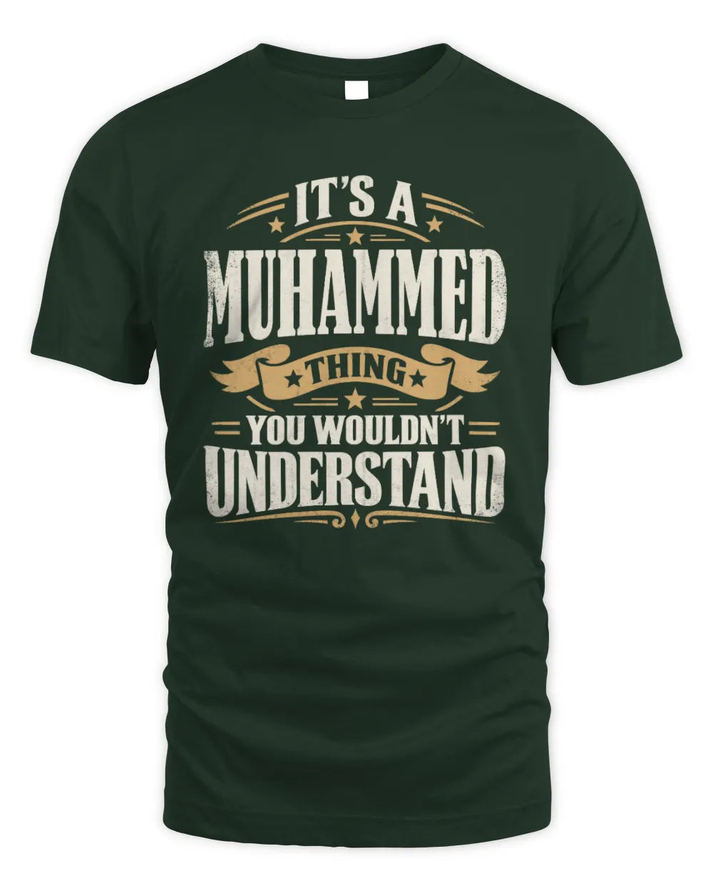 MUHAMMED P08 TH51 - Personalized “It’s a/an [NAME] Thing – You Wouldn’t Understand” Shirt - Unisex Standard T-Shirt - Forest Green