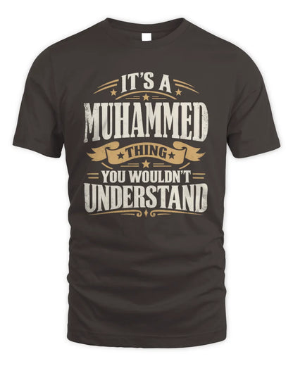 MUHAMMED P08 TH51 - Personalized “It’s a/an [NAME] Thing – You Wouldn’t Understand” Shirt - Unisex Standard T-Shirt - Dark Chocolate