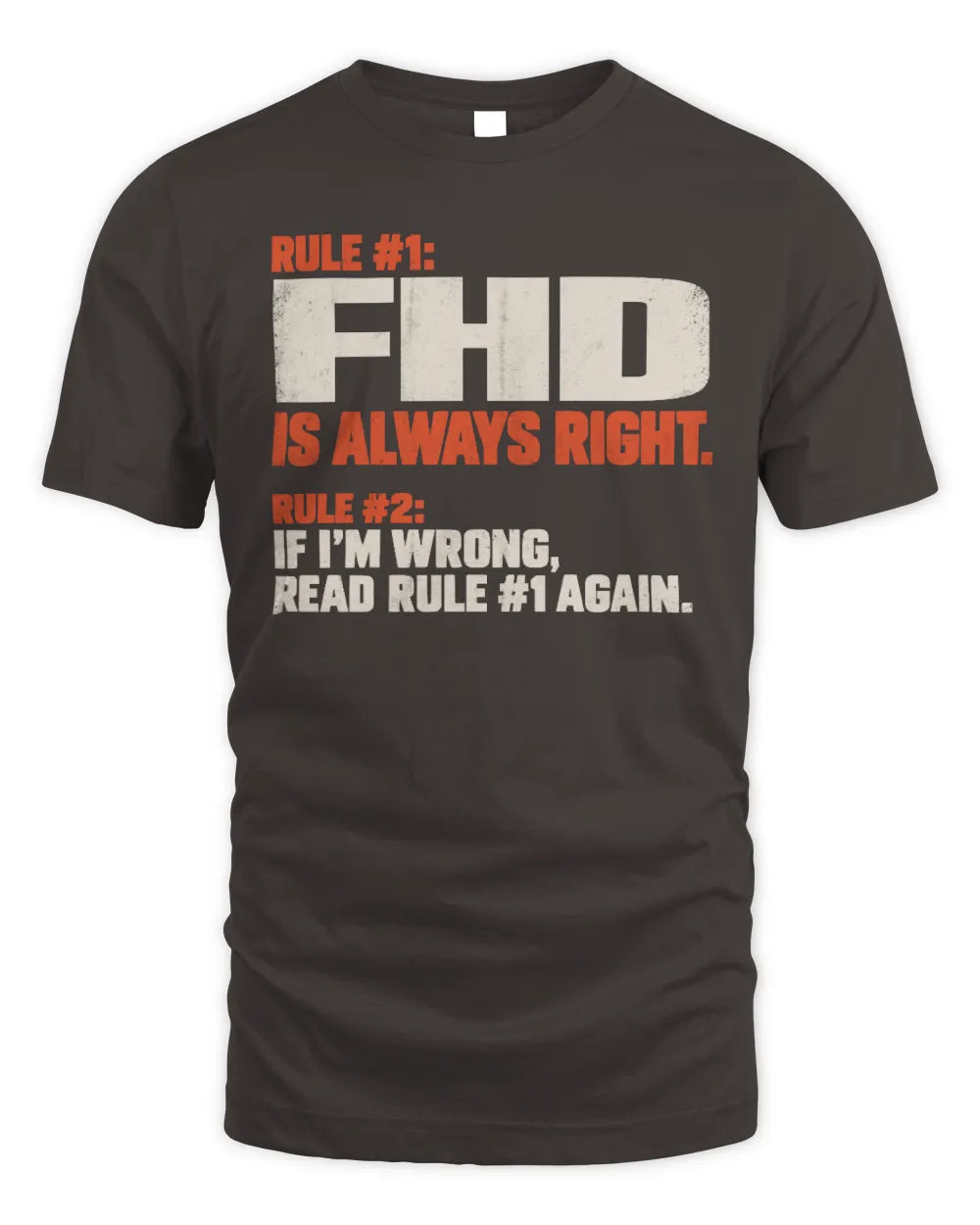 FHD NP1-H006 
Always Right Personalized Name T-Shirt – Funny Custom Name Shirt - Unisex Standard T-Shirt - Dark Chocolate
