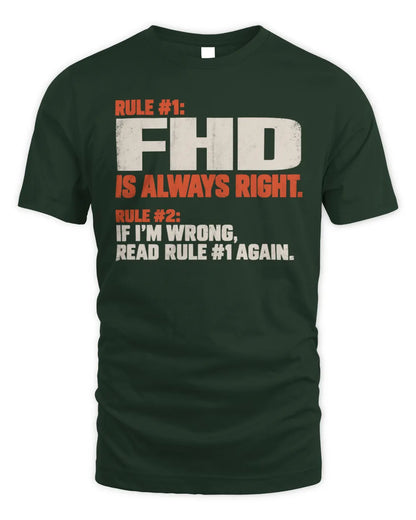 FHD NP1-H006 
Always Right Personalized Name T-Shirt – Funny Custom Name Shirt - Unisex Standard T-Shirt - Forest Green