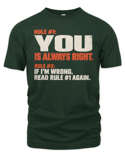 YOU NP1-H006 - Always Right Personalized Name T-Shirt – Funny Custom Name Shirt - Unisex Standard T-Shirt - Forest Green