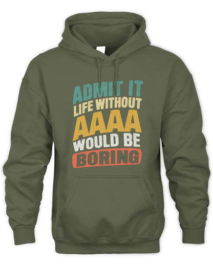 AAAA TP88-K4-229 Personalized Funny Quote Apparel “Life Without NAME Would Be Boring” - Unisex Hoodie - Military Green