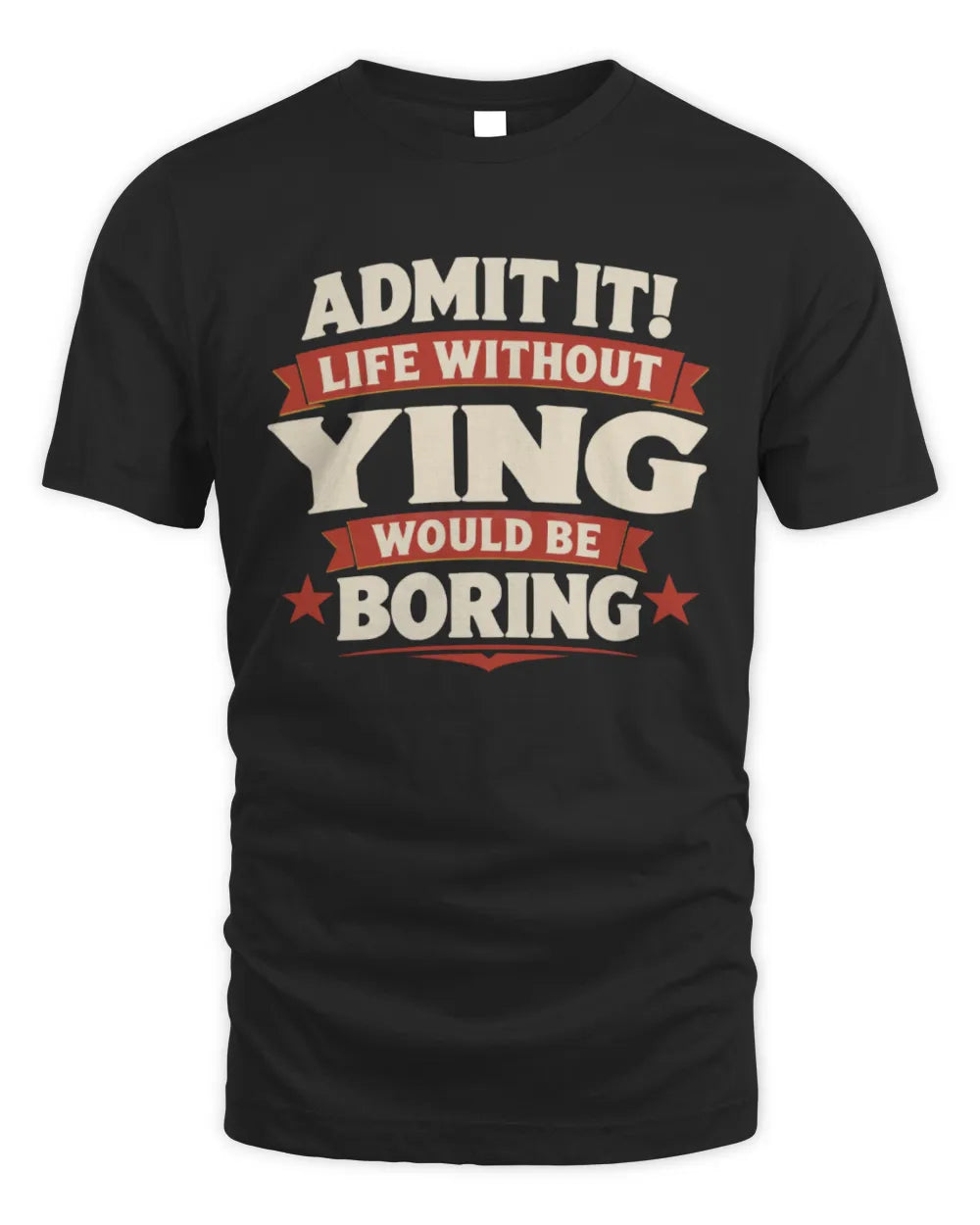 YING P4 KT003 Personalized Funny Quote Apparel “Life Without NAME Would Be Boring” - Unisex Standard T-Shirt - Black