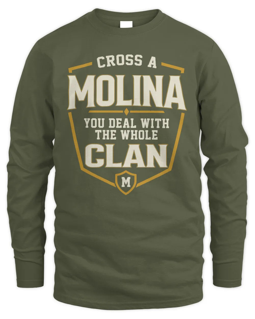 MOLINA NT1-K008 Cross A/An NAME, You Deal With the Whole Clan | Personalized Vintage T-Shirt - Men's Long Sleeved T-Shirt - Military Green