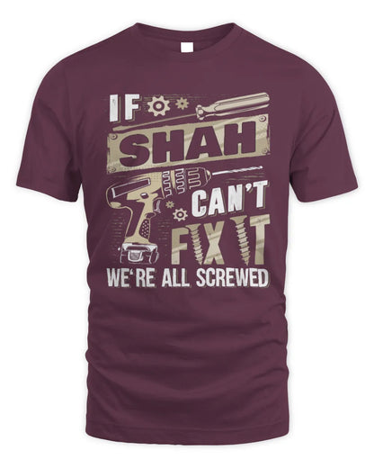 SHAH TX03 P02 - Personalized Handyman Mechanic Shirt “If NAME Can’t Fix It, We’re All Screwed” - Unisex Standard T-Shirt - Maroon