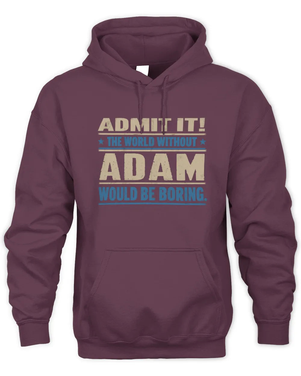 ADAM TP68-K2-968 – Personalized Funny Quote Apparel “The World Without NAME Would Be Boring” - Unisex Hoodie - Maroon