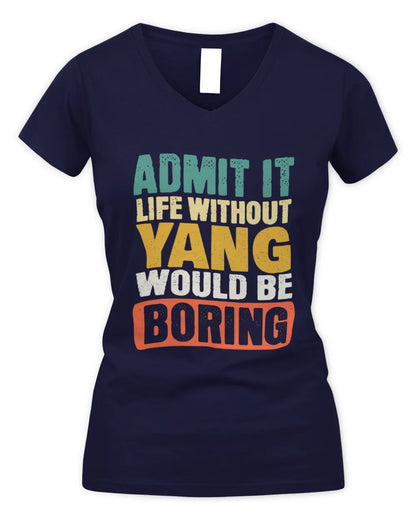 YANG TP86-K3-229 Personalized Funny Quote Apparel “Life Without NAME Would Be Boring” - Women's V-Neck T-Shirt - Navy