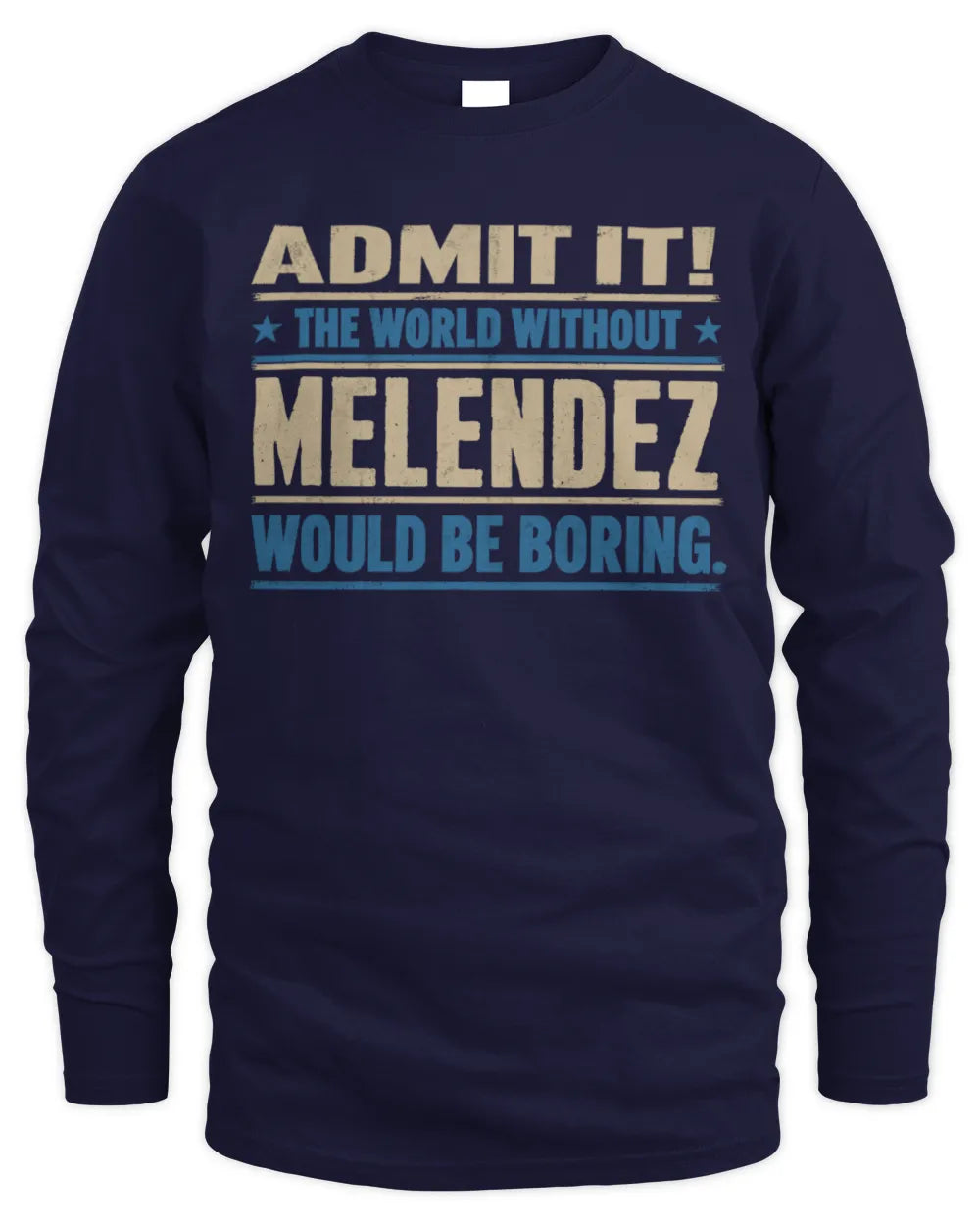 MELENDEZ TP68-K2-968 – Personalized Funny Quote Apparel “The World Without NAME Would Be Boring” - Men's Long Sleeved T-Shirt - Navy