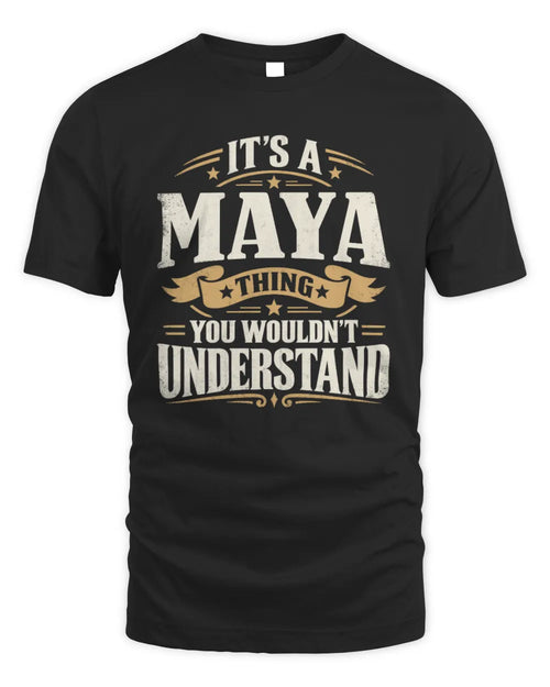 MAYA P08 TH51 - Personalized “It’s a/an [NAME] Thing – You Wouldn’t Understand” Shirt - Unisex Standard T-Shirt - Black