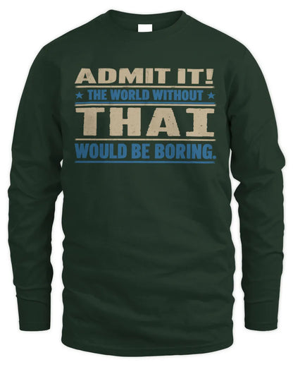 THAI TP68-K2-968 – Personalized Funny Quote Apparel “The World Without NAME Would Be Boring” - Men's Long Sleeved T-Shirt - Forest Green