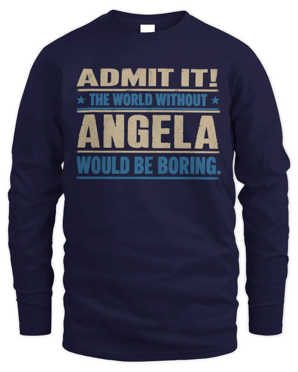 ANGELA TP68-K2-968 – Personalized Funny Quote Apparel “The World Without NAME Would Be Boring” - Men's Long Sleeved T-Shirt - Navy