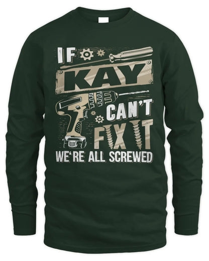 KAY TX03 P02 - Personalized Handyman Mechanic Shirt “If NAME Can’t Fix It, We’re All Screwed” - Men's Long Sleeved T-Shirt - Forest Green