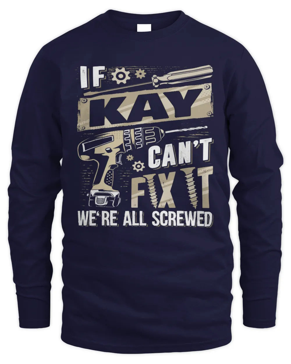 KAY TX03 P02 - Personalized Handyman Mechanic Shirt “If NAME Can’t Fix It, We’re All Screwed” - Men's Long Sleeved T-Shirt - Navy