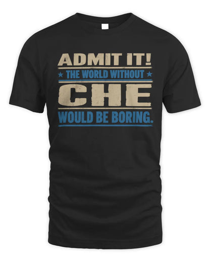 CHE TP68-K2-968 – Personalized Funny Quote Apparel “The World Without NAME Would Be Boring” - Unisex Standard T-Shirt - Black