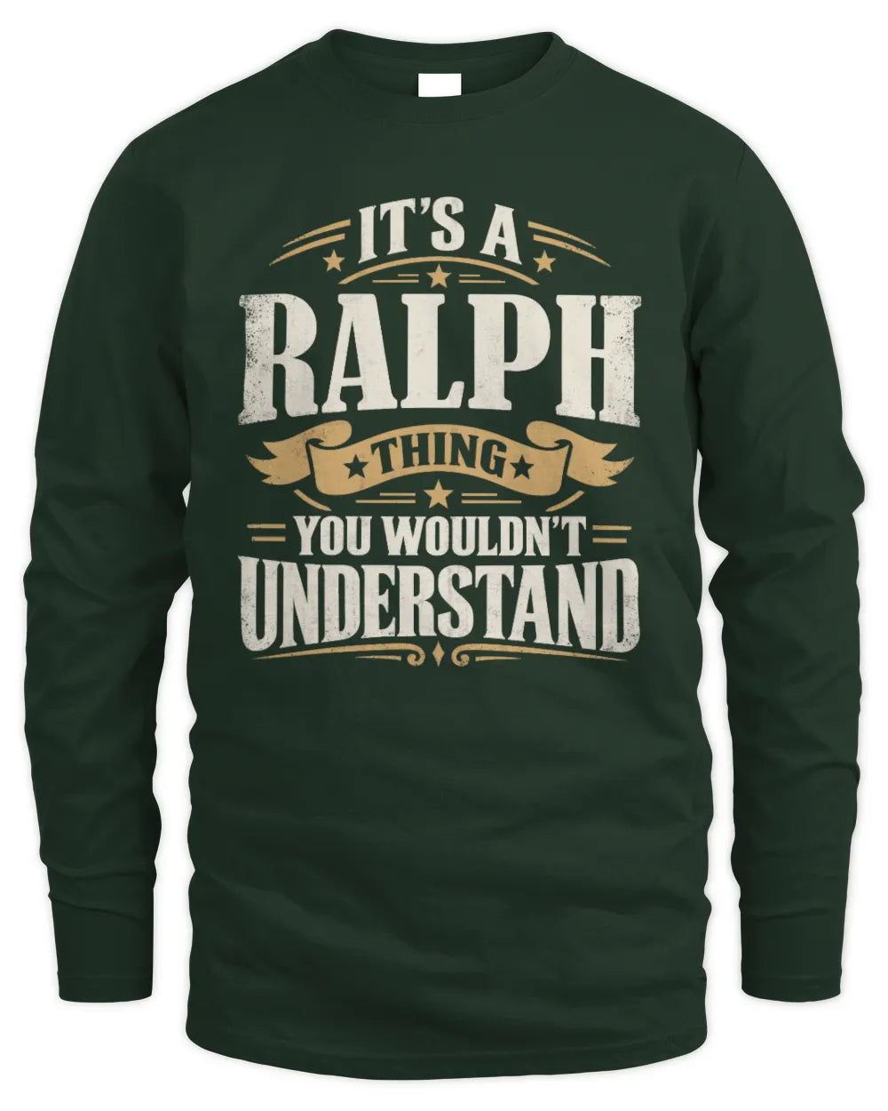 RALPH P08 TH51 - Personalized “It’s a/an [NAME] Thing – You Wouldn’t Understand” Shirt - Men's Long Sleeved T-Shirt - Forest Green