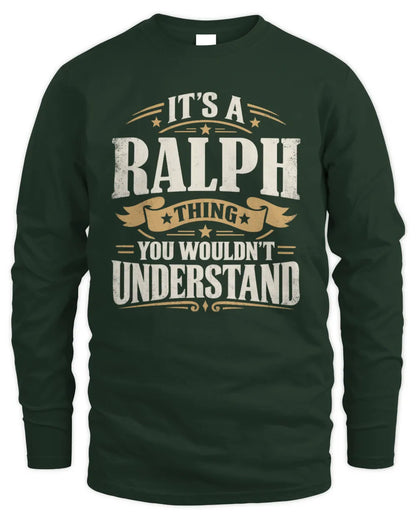 RALPH P08 TH51 - Personalized “It’s a/an [NAME] Thing – You Wouldn’t Understand” Shirt - Men's Long Sleeved T-Shirt - Forest Green