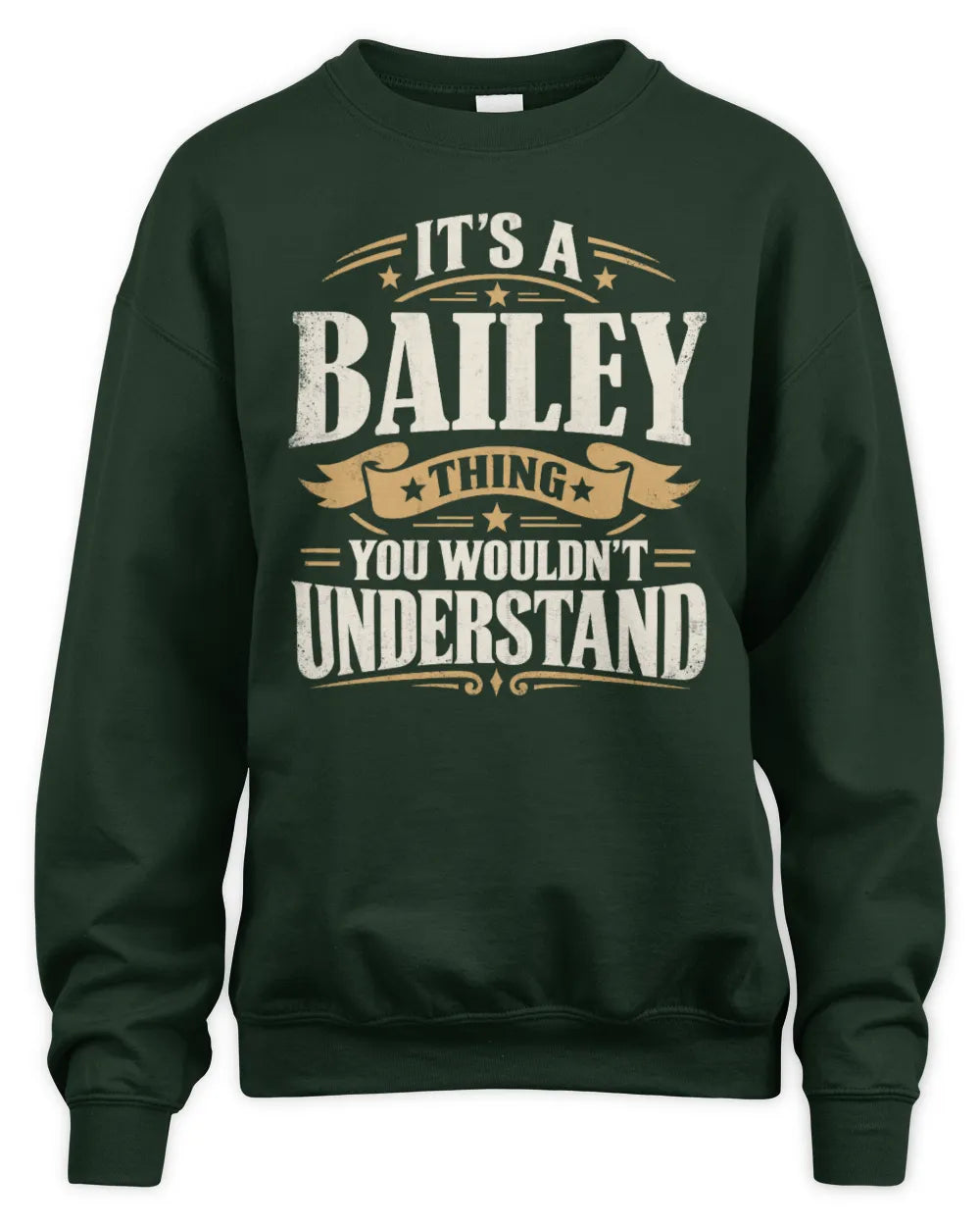 BAILEY P08 TH51 - Personalized “It’s a/an [NAME] Thing – You Wouldn’t Understand” Shirt - Unisex Sweatshirt - Forest Green