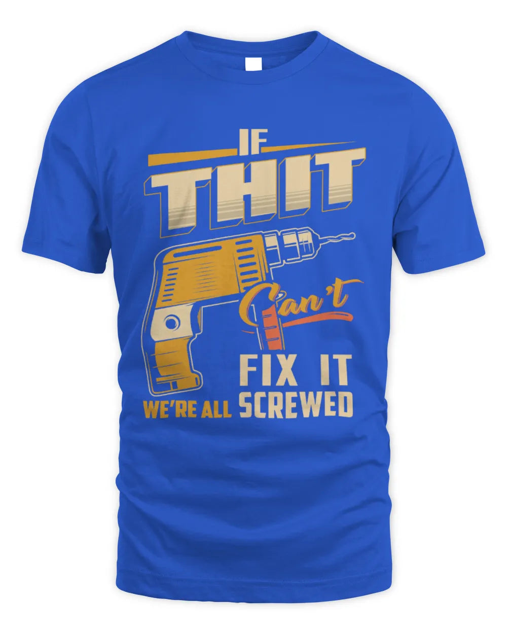 THIT TP22-K4-228 - Personalized Handyman T-Shirt “If AARON Can’t Fix It, We’re All Screwed” - Unisex Standard T-Shirt - Royal