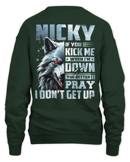NICKY AP62-K4-666 - Personalized Fierce Wolf Quote Apparel “If You Kick Me When I’m Down, You Better Pray I Don’t Get Up” - Unisex Sweatshirt - Forest Green